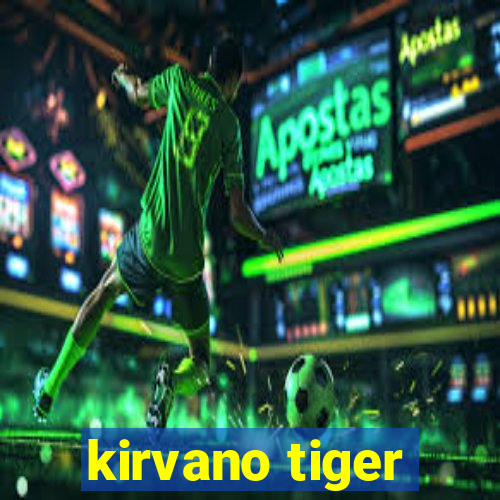 kirvano tiger